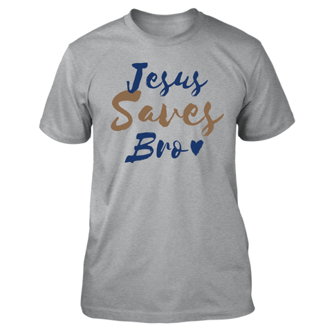 Jesus Saves Bro! Shirt